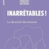 Inarrêtables ! - La décennie des femmes