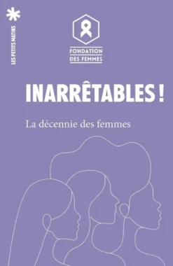 Inarrêtables ! - La décennie des femmes