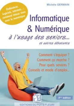 Informatique et numérique à l'usage des seniors... et autres débutants