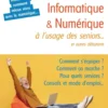 Informatique et numérique usage des seniors... et autres débutants