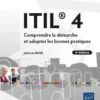 ITIL® 4 - Comprendre la démarche et adopter les bonnes pratiques (3e édition)