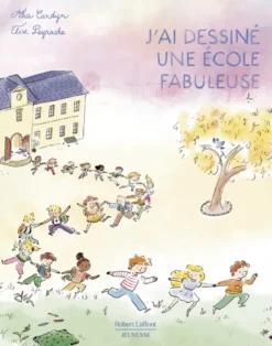 J'ai dessiné une école fabuleuse