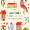 Jardiner sans jardin - Journal de bord d'une citadine en quête de nature