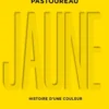 Jaune. Histoire d'une couleur