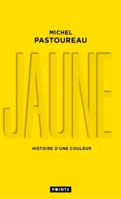 Jaune. Histoire d'une couleur