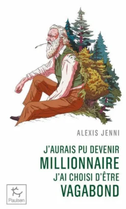 J'aurais pu devenir millionnaire, j'ai choisi d'etre vagabond
