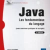 Java - Les fondamentaux du langage (avec exercices pratiques et corrigés) (2e édition)