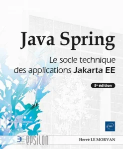 Java Spring - Le socle technique des applications Jakarta EE (5e édition)