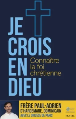 Je crois en Dieu – Connaître la foi chrétienne - Parcours 15 ans et plus