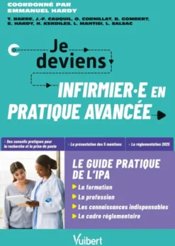 Je deviens infirmière ou infirmier en pratique avancée, le guide pratique de l’IPA