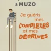Je guéris mes complexes et mes déprimes