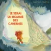 Je serai un homme des cavernes