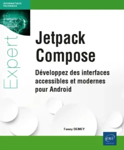 Jetpack Compose - Développez des interfaces accessibles et modernes pour Android