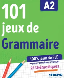 100% Jeux de FLE - 101 jeux de Grammaire A2 - Cahier de jeux