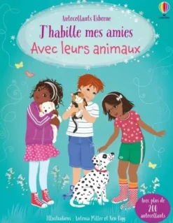 J'habille mes amies Avec leurs animaux - Dès 5 ans