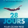 28 jours pour lâcher prise et retrouver l'essentiel