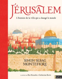 Jérusalem - L'histoire de la ville qui a changé le monde
