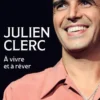 Julien Clerc - A vivre et à rêver