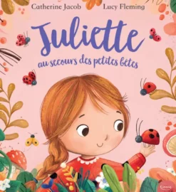 Juliette au secours des petites bêtes