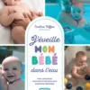J'éveille mon bébé dans l'eau