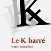 K barré - La lettre interdite