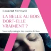 La Belle au bois dort-elle vraiment ?