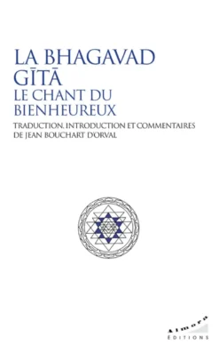 La Bhagavad Gîtâ - Le chant du bienheureux