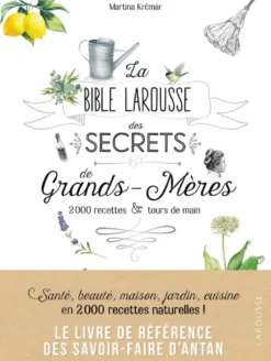 La bible Larousse des secrets de nos grands-mères
