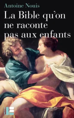 La Bible qu'on ne raconte pas aux enfants