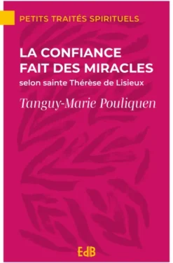 La confiance fait des miracles selon sainte Thérèse de Lisieux