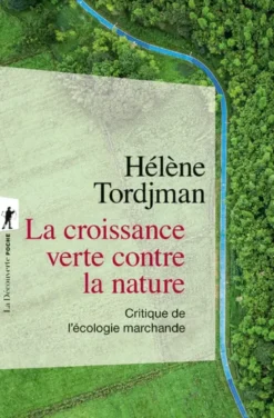La croissance verte contre la nature - Critique de l'écologie marchande