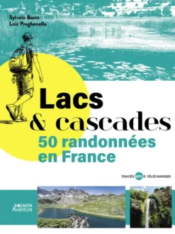 Lacs & cascades - 50 randonnées en France