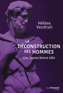 La déconstruction des hommes - Une fausse bonne idée