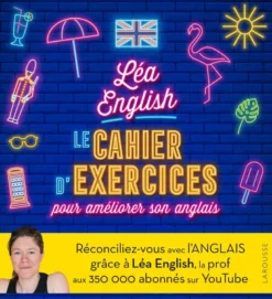 Léa English - le cahier d'exercices pour améliorer son anglais