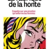 La fabrique de la honte - Enquête sur une émotion qui enferme les femmes