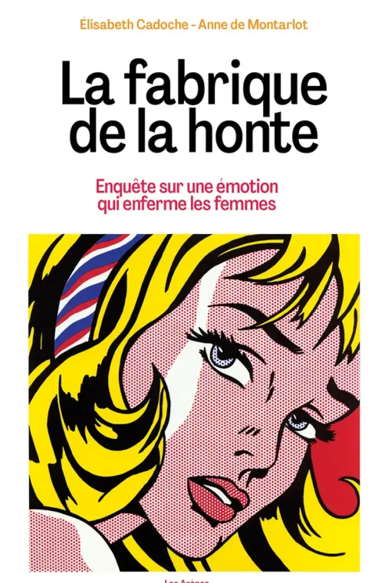 La fabrique de la honte - Enquête sur une émotion qui enferme les femmes