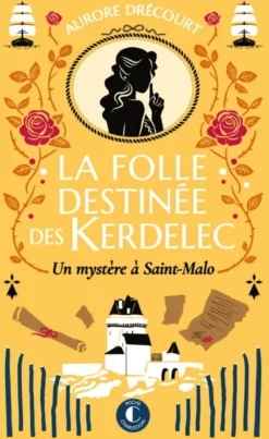La folle destinée des Kerdelec - tome 2 : Un mystère à Saint-Malo