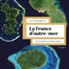La France d'Outre-mer - 2e éd.
