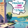 La France en 200 escapades au fil de l'eau