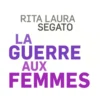 La guerre aux femmes