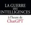 La guerre des intelligences à l'heure de ChatGPT