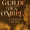 La Guilde des ombres - Tome 4 L'Etoile de Feu