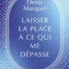 Laisser la place à ce qui me dépasse