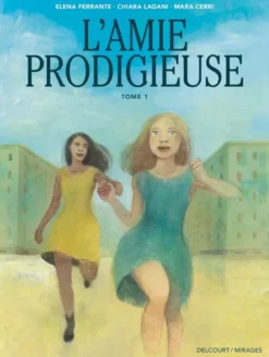 L'Amie Prodigieuse - d'après Elena Ferrante T01