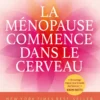 La ménopause commence dans le cerveau