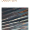 L'Amour-fleuve