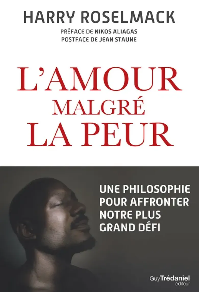 L'amour malgré la peur - Une philosophie pour affronter notre plus grand défi