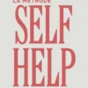 La méthode Self Help - Devenir son propre guérisseur grâce à la thérapie IFS (Système Familial Intérieur)