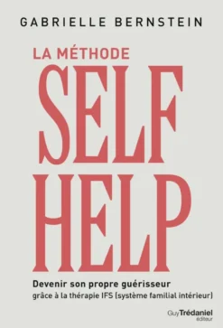 La méthode Self Help - Devenir son propre guérisseur grâce à la thérapie IFS (Système Familial Intérieur)