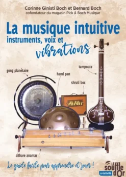 La musique intuitive : instruments, voix et vibrations